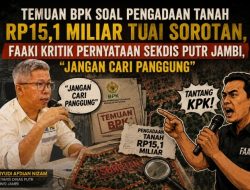 Temuan BPK soal Pengadaan Tanah Rp15,1 Miliar Tuai Sorotan, FAAKI Kritik Pernyataan Sekdis PUTR Jambi, ” jangan cari panggung “.
